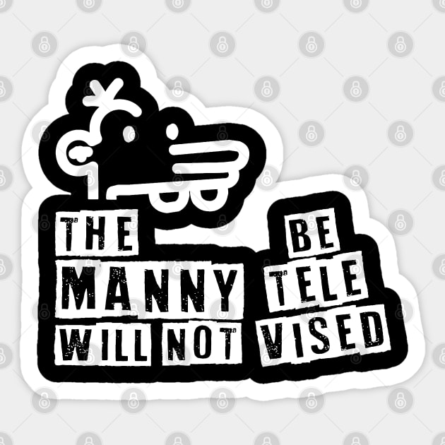 The Manny Will Not Be Televised Sticker by natashawilona